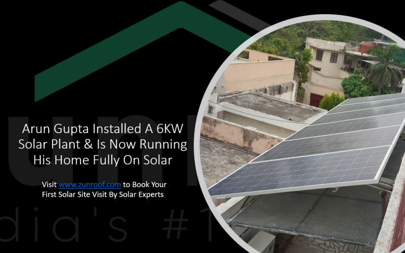 Arun Gupta Installed A 6KW Solar Plant & Is Now Running His Home Fully On Solar