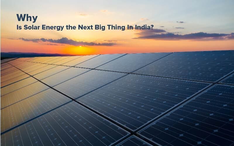 zunroof_Why Is Solar Energy the Next Big Thing In India?